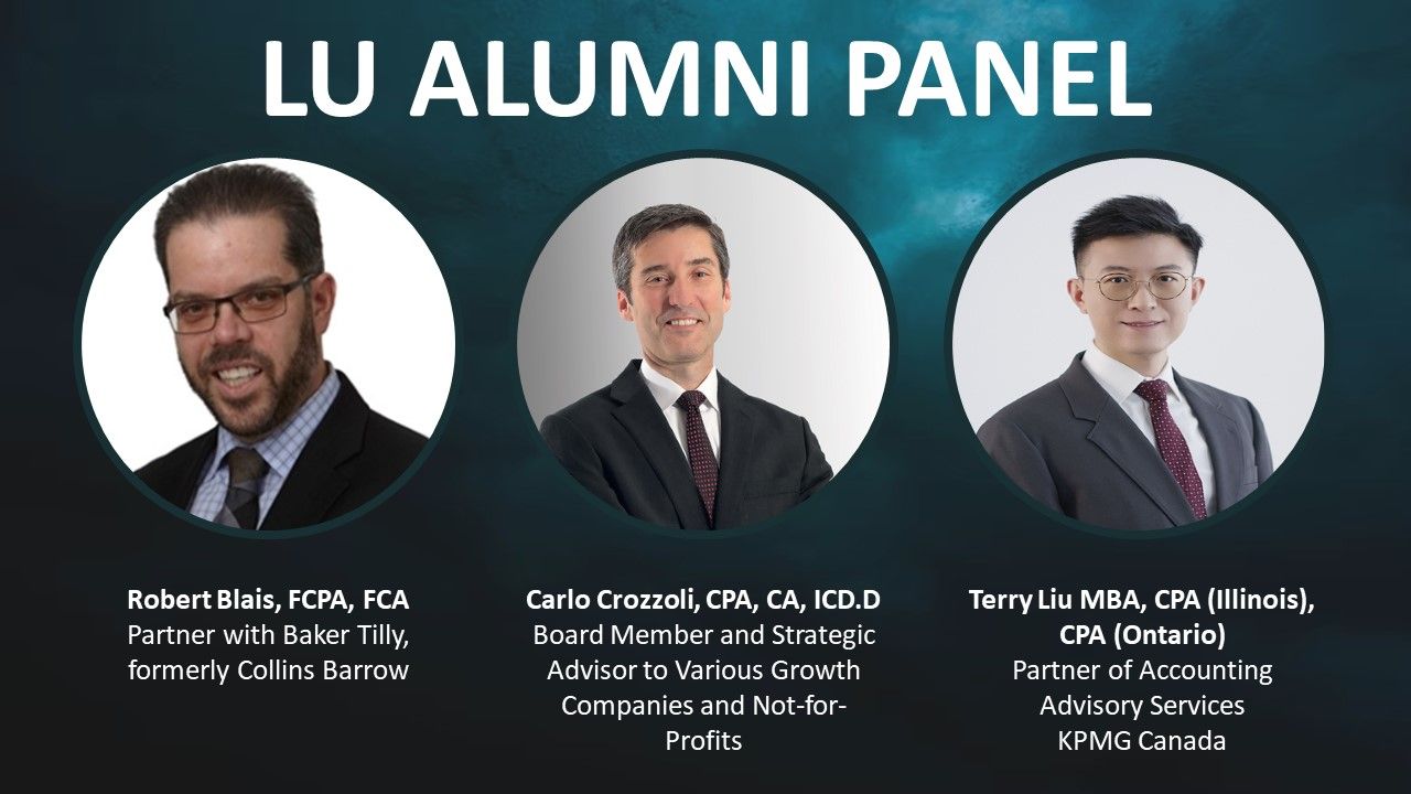 Lu Alumni panel three presenters: Robert Blais, FCPA, FCA. Carlo Crozzoli, CPA, CA, ICD.D. Terry Liu, MBA, CPA