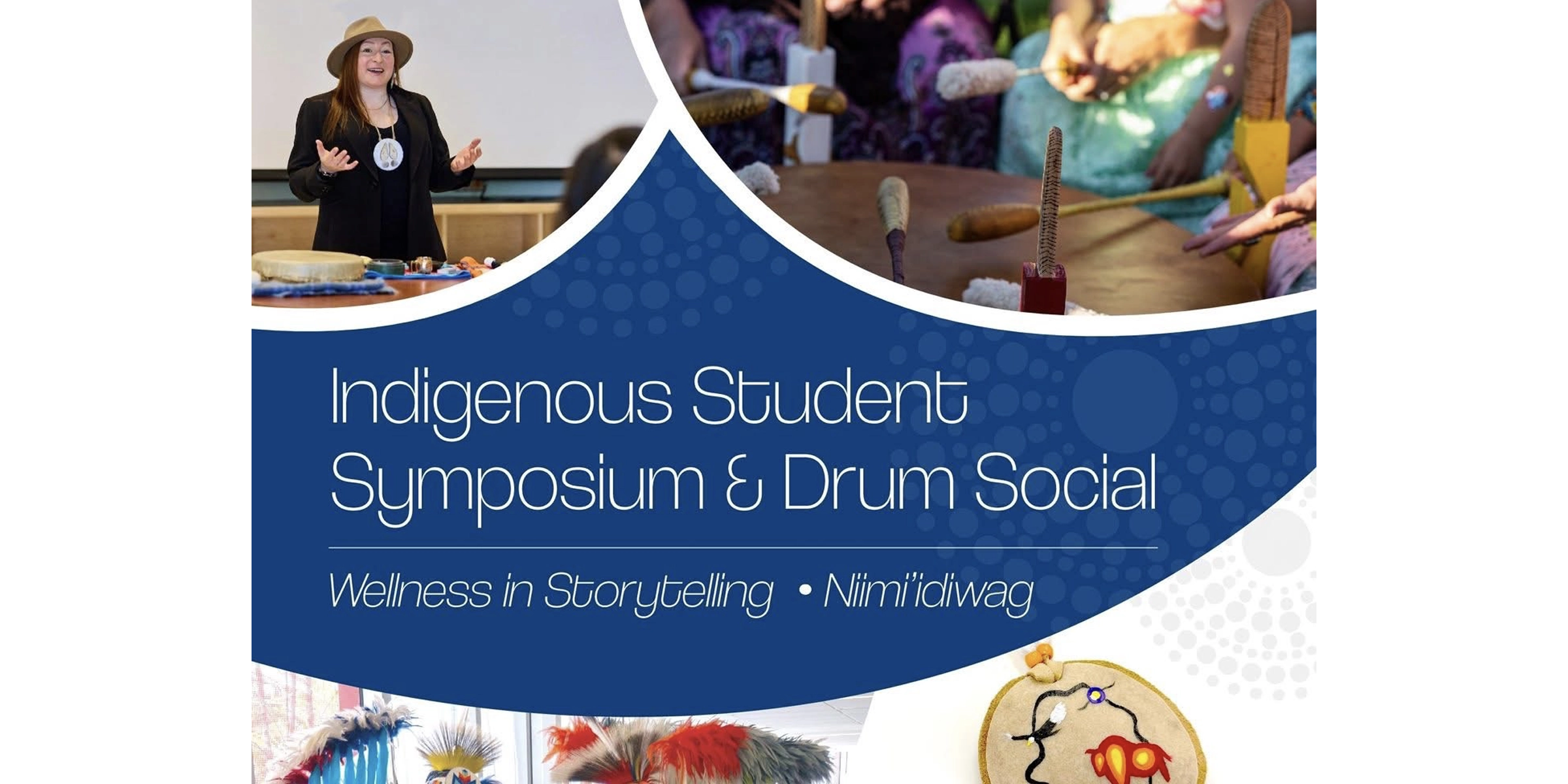 Promotional graphic for the Indigenous Student Symposium, Wellness in Storytelling, featuring a collage of Indigenous presenters and dancers.