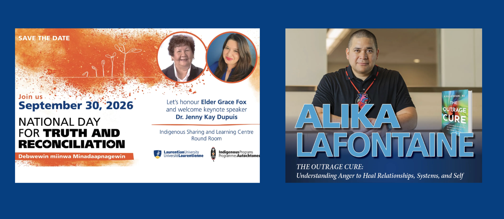 ide-by-side promotional graphics for Laurentian University events. On the left, a "Save the Date" card for National Day for Truth and Reconciliation on September 30, 2026, featuring photos of Elder Grace Fox and Dr. Jenny Kay Dupuis. On the right, a portrait of guest speaker Dr. Alika Lafontaine promoting his presentation "The Outrage Cure: Understanding Anger to Heal Relationships, Systems, and Self."
